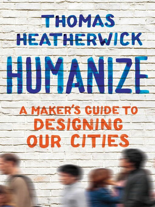 Title details for Humanize by Thomas Heatherwick - Wait list